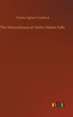 The Moonshiners at Hoho-Hebee Falls by Charles Egbert Craddock