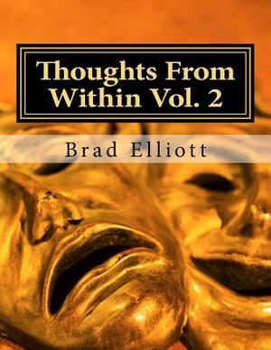Thoughts From Within Vol. 2 by Brad Elliott