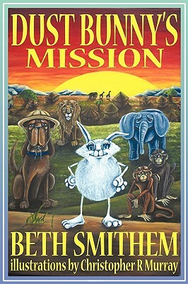 Dust Bunny's Mission by Beth Smithem