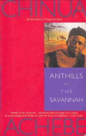 Anthills of the Savannah by Chinua Achebe