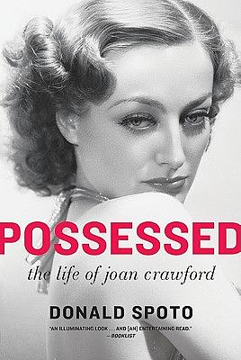 Possessed: The Life of Joan Crawford by Donald Spoto