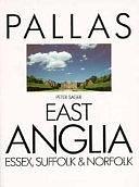 East Anglia: Essex, Suffolk &amp; Norfolk by Peter Sager