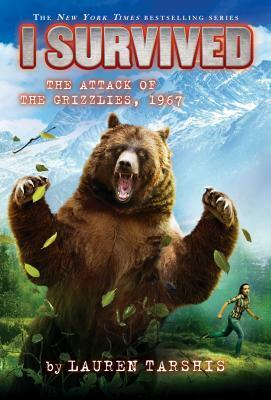 I Survived the Attack of the Grizzlies, 1967 (I Survived #17), Volume 17 by Lauren Tarshis