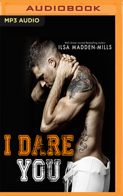 I Dare You by Ilsa Madden-Mills