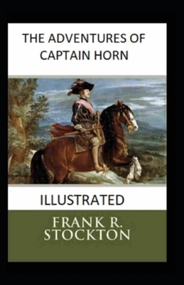 The Adventures of Captain Horn Illustrated by Frank R. Stockton