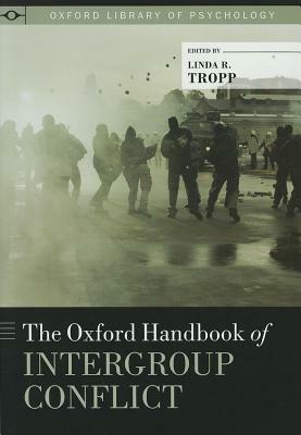 The Oxford Handbook of Intergroup Conflict by 
