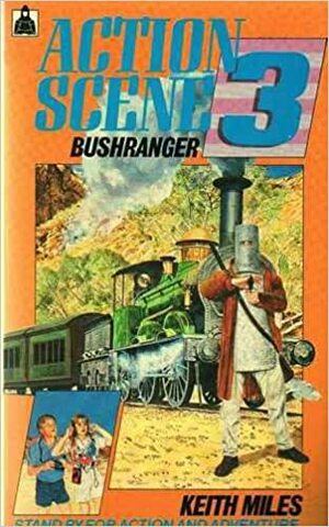 Bushranger (Action Scene #3) by Keith Miles