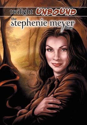 Twilight Unbound: The Stephenie Meyer Story by Ryan Burton, Darren G. Davis