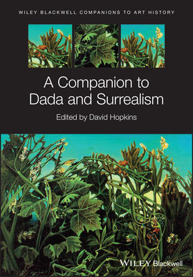 A Companion to Dada and Surrealism by Dana Arnold, David Hopkins