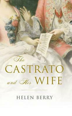 The Castrato and His Wife by Helen Berry