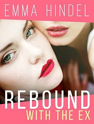 Rebound with the Ex by Emma Hindel