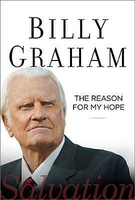 The Reason for My Hope: Salvation by Billy Graham
