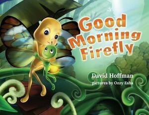 Good Morning Firefly by David Hoffman