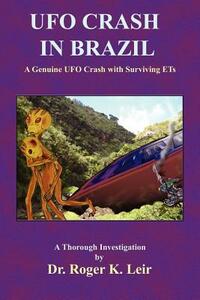 UFO Crash in Brazil by Roger K. Leir