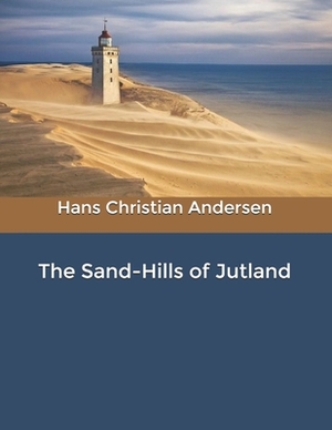 The Sand-Hills of Jutland by Hans Christian Andersen