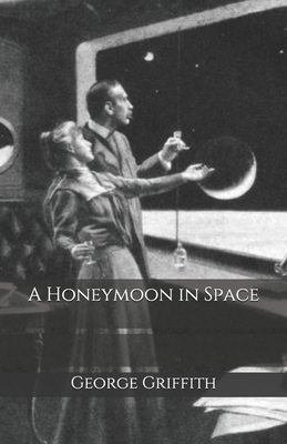A Honeymoon in Space by George Griffith