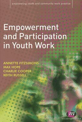 Empowerment and Participation in Youth Work by Max Hope, Annette Fitzsimons, Keith Russell