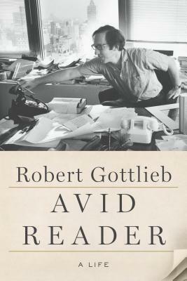 Avid Reader: A Life by Robert Gottlieb