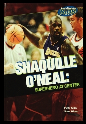 Shaquille O'Neal: Superhero at Center by Pohla Smith