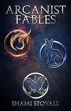 Arcanist Fables by Shami Stovall