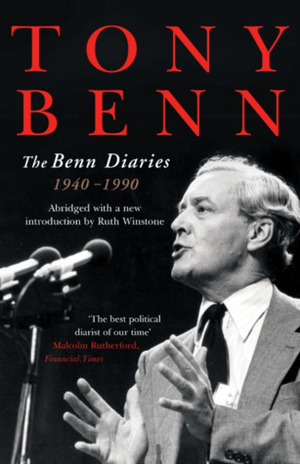 The Benn Diaries, 1940-1990 by Tony Benn, Ruth Winstone
