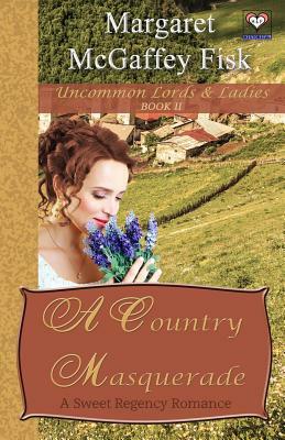 A Country Masquerade: A Sweet Regency Romance by Margaret McGaffey Fisk