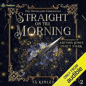 Straight on till Morning by T.S. Kinley