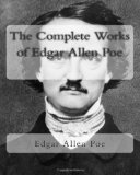 Edgar Allen Poe - The Complete Works Collection by Edgar Allan Poe