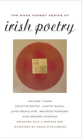 The Wake Forest Series of Irish Poetry, Volume III by Justin Quinn, and Gerard Fanning, John McAuliffe, Maurice Riordan, Colette Bryce