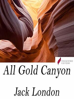 All Gold Canyon by Jack London