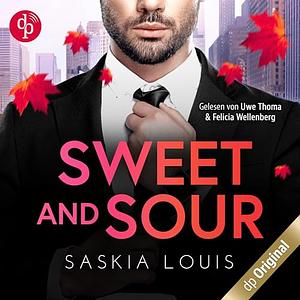 Sweet and Sour: Was sich hasst, das liebt sich by Saskia Louis
