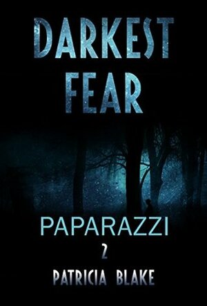 MYSTERY: Darkest fear - Paparazzi: (Mystery, Suspense, Thriller, Suspense Crime Thriller) (ADDITIONAL BOOK INCLUDED ) by Patricia Blake