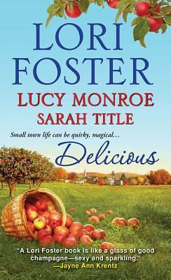 Delicious by Sarah Title, Lucy Monroe, Lori Foster