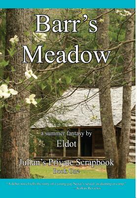 Barr's Meadow: Julian's Private Scrapbook Book 1 by Eldot, Leland Hall