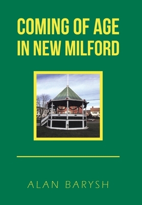 Coming of Age in New Milford by Alan Barysh