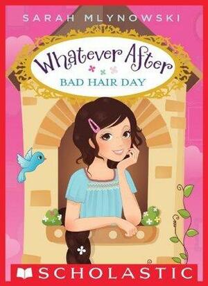 Bad Hair Day - Whatever After # 5 by Sarah Mlynowski