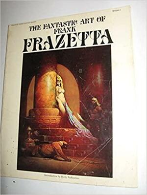 The Fantastic Art of Frank Frazetta: v. 1 by Betty Ballantine, Frank Frazetta