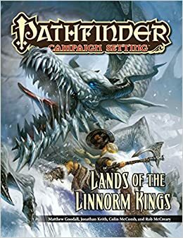 Pathfinder Campaign Setting: Lands of the Linnorm Kings by Robert Lazzaretti, Matthew Goodall, Rob McCreary, Jonathan H. Keith, Colin McComb