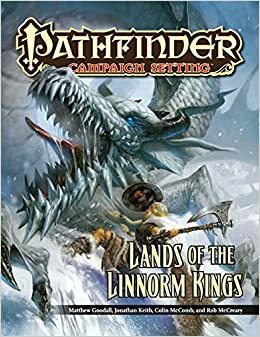 Pathfinder Campaign Setting: Lands of the Linnorm Kings by Matthew Goodall, Robert Lazzaretti, Colin McComb, Rob McCreary, Jonathan H. Keith