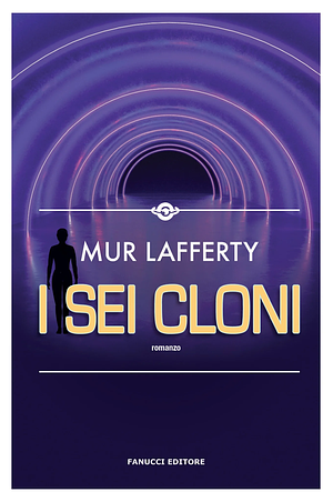 I sei cloni by Mur Lafferty