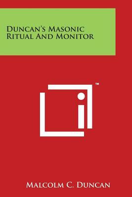 Duncan's Masonic Ritual And Monitor by Malcolm C. Duncan