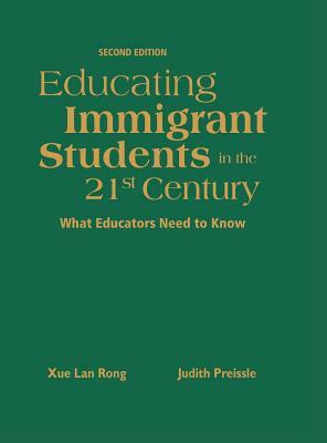 Educating Immigrant Students in the 21st Century: What Educators Need to Know by Xue Lan Rong, Judith Preissle