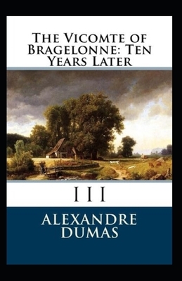 The Vicomte of Bragelonne: Ten Years Later by Alexandre Dumas