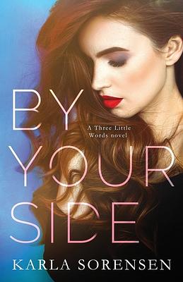 By Your Side by Karla Sorensen