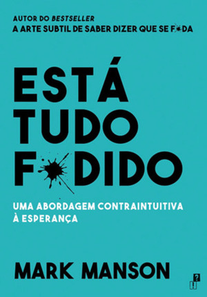 Está Tudo F*dido: Uma Abordagem Contraintuitiva à Esperança by Mark Manson