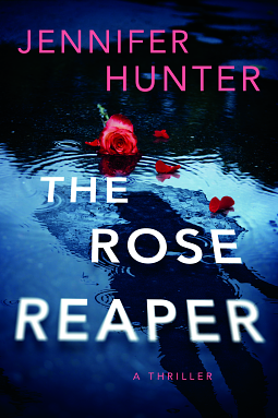 The Rose Reaper: A Thriller by Jennifer Hunter