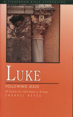 Luke: Following Jesus by Sharrel Keyes