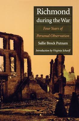 Richmond During the War: Four Years of Personal Observation by Sallie Brock Putnam