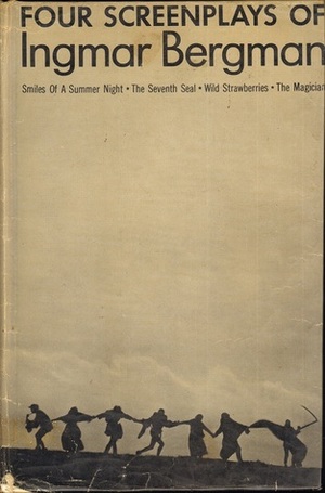 Four Screenplays of Ingmar Bergman: Smiles of a Summer Night/The Seventh Seal/Wild Strawberries/The Magician by Lars Malmstrom, David Kushner, Ingmar Bergman