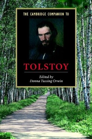 The Cambridge Companion to Tolstoy by Donna Tussing Orwin